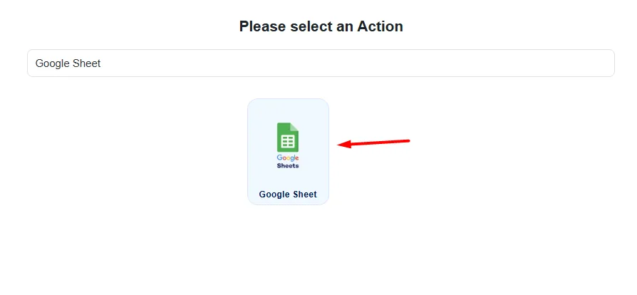 Select Google Sheets as the Action